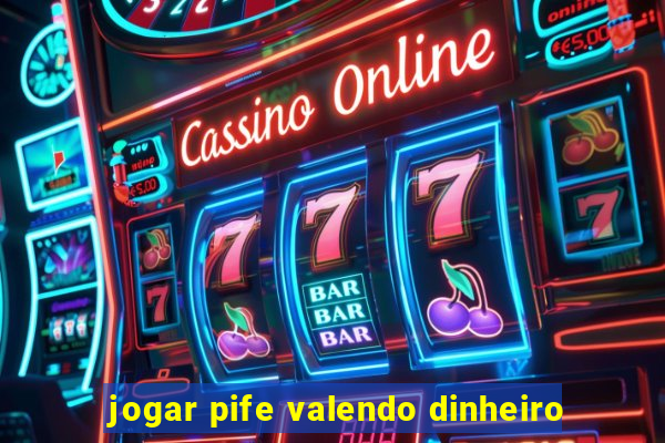 jogar pife valendo dinheiro